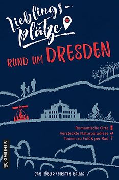 Lieblingsplätze rund um Dresden