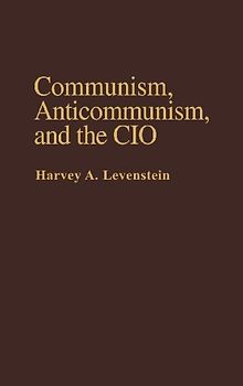 Communism, Anticommunism, and the CIO.