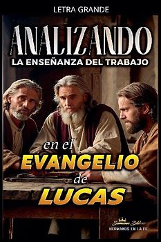Analizando la Enseñanza del Trabajo en el Evangelio de Lucas