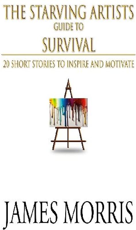 The Starving Artists Guide to Survival