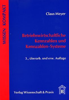 Betriebswirtschaftliche Kennzahlen und Kennzahlen-Systeme.