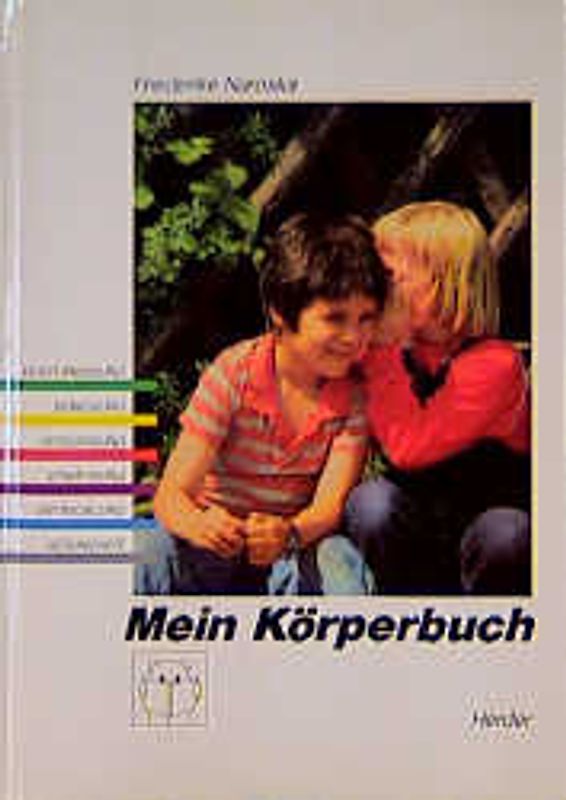 Mein Körperbuch. Ein Buch über Mund und Nase, Arme und Beine, Herz und Nieren, Haut und Haare