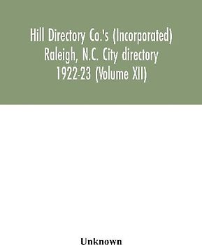 Hill Directory Co.'S (Incorporated) Raleigh, N.C. City Directory 1922-23 (Volume Xii)