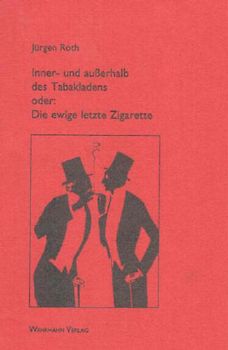 Inner- und ausserhalb des Tabakladens oder Die ewige letzte Zigarette
