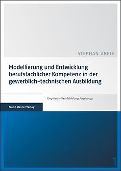 Modellierung und Entwicklung berufsfachlicher Kompetenz in der gewerblich-technischen Ausbildung