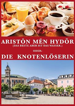 Aristŏn mĕn hydōr (Das Beste aber ist das Wasser.)