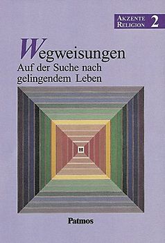 Akzente Religion - Allgemeine Ausgabe / Band 2 - Wegweisungen - Auf der Suche nach gelingendem Leben