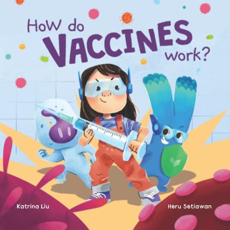 How do Vaccines Work? a STEM book about our immune system, viruses, bacteria, pathogens, antibodies, and preparation for getting shots: The science behind immunizations for kids