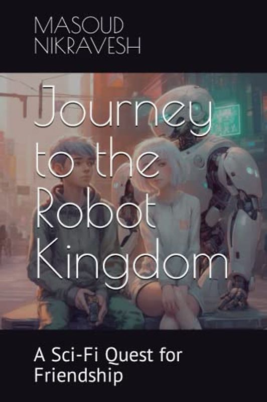 Journey to the Robot Kingdom: A Sci-Fi Quest for Friendship
