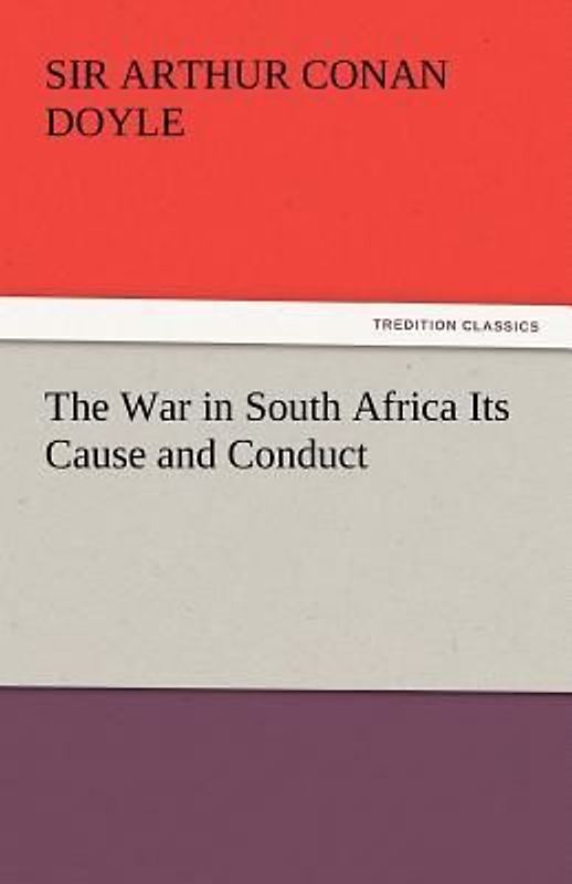 The War in South Africa Its Cause and Conduct