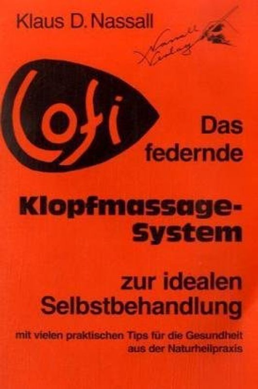 LOFI - Das federnde Klopfmassage-System zur idealen Selbstbehandlung. Mit vielen praktischen Tips für die Gesundheit aus der Naturheilpraxis