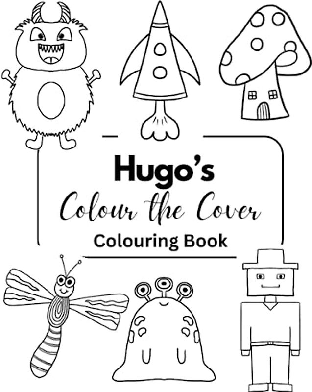 Hugo’s Colour the Cover Colouring Book: Personalised Name Premium Book For Boys | 7.5 x 9.25” (Boys Personalised Colouring Books)