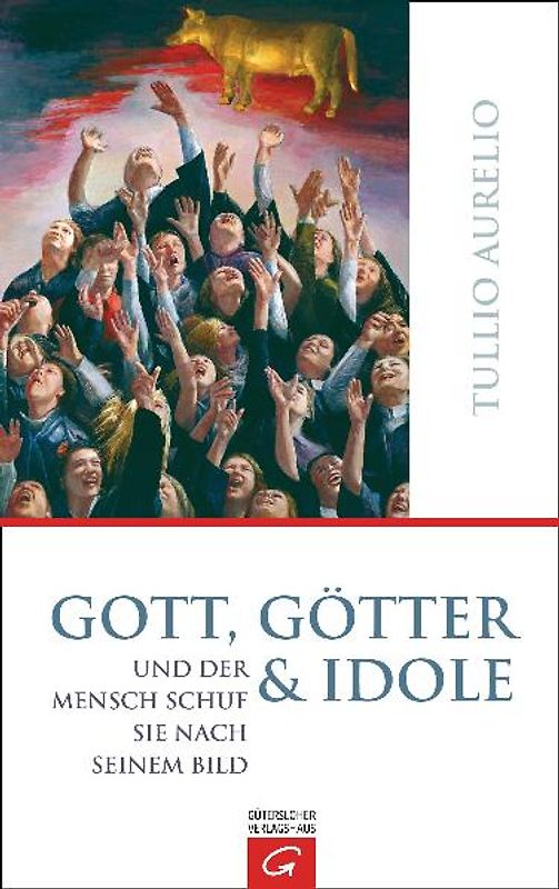 Gott, Götter und Idole