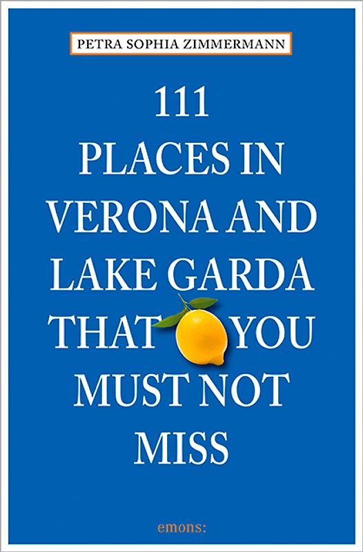 111 Places in Verona and Lake Garda that you must not miss