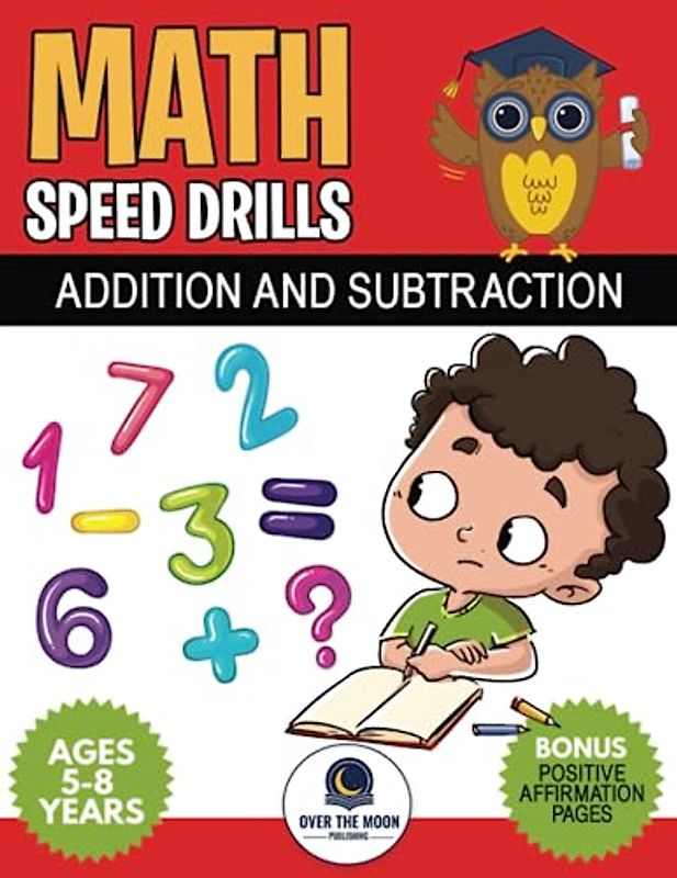 Addition and Subtraction Math Speed Drills: 100 Days of Timed Tests Add and Subtract Workbook for Kids with Bonus Positive Affirmation pages, Perfect for Grades K-2