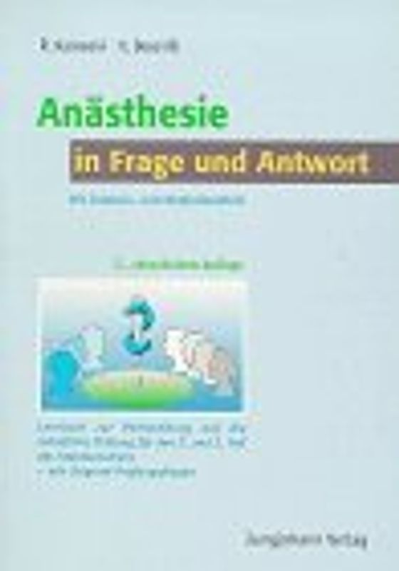 Anästhesie in Frage und Antwort. 500 Fragen und 10 Fallbeispiele zur Vorbereitung auf die mündliche Prüfung für den 2. und 3. Teil des Medizinischen Staatsexamens