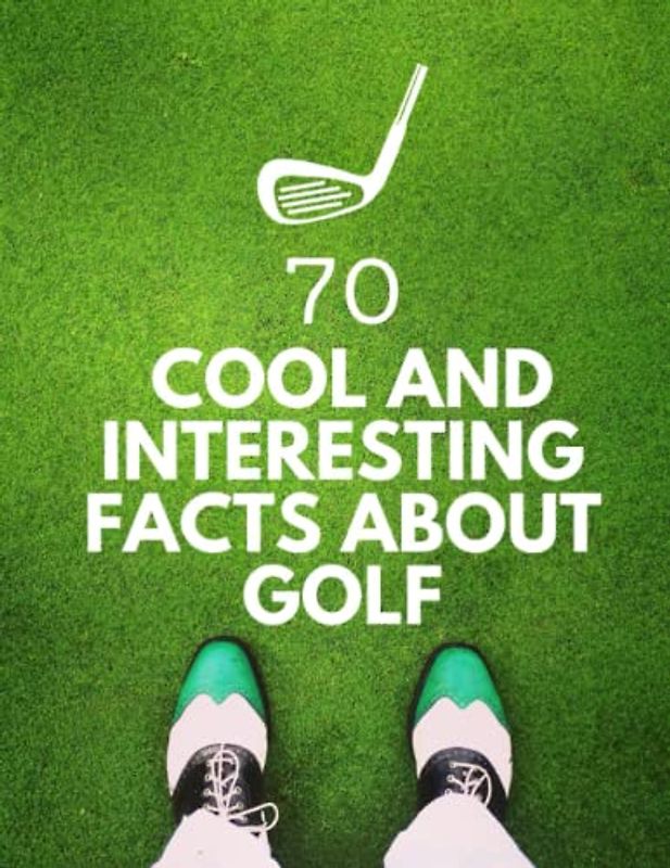 70 Cool and Interesting Facts About Golf