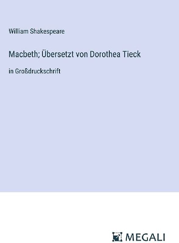 Macbeth; Übersetzt von Dorothea Tieck
