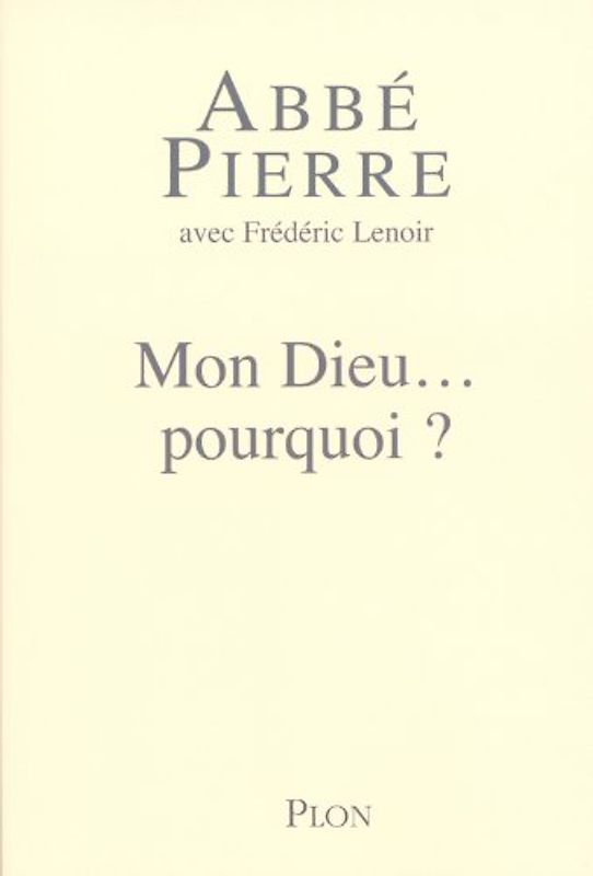Mon Dieu... pourquoi ? : Petites méditations sur la foi chrétienne et le sens de la vie (Hors Collection)