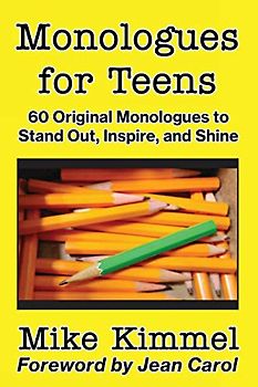 Monologues for Teens: 60 Original Monologues to Stand Out, Inspire, and Shine (The Young Actor Series, Band 3)