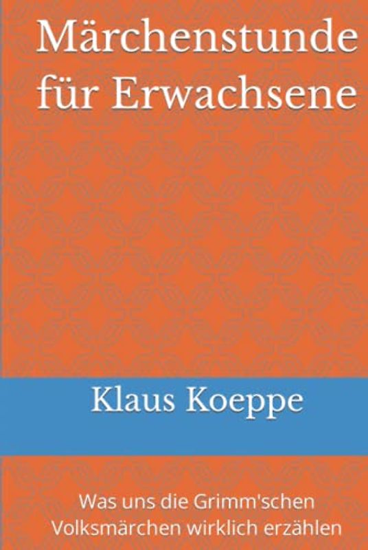 Märchenstunde für Erwachsene: Was uns die Grimm'schen Volksmärchen wirklich erzählen