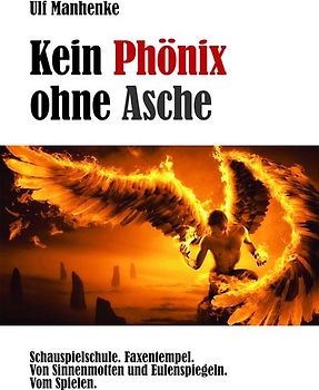 Kein Phönix ohne Asche