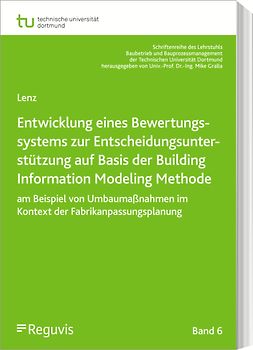 Bewertungssystem zur Entscheidungsunterstützung von Fabrikgebäudeanpassungen auf Basis von Building Information Modeling