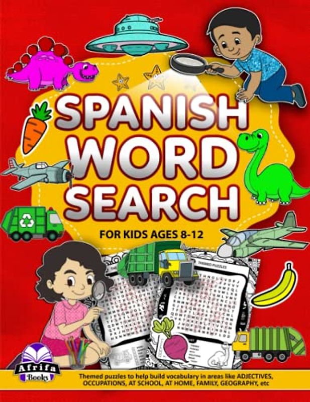 Spanish Word Search for Kids Ages 8-12: Themed Puzzles with Solutions: Sopa de letras en español para niños de 8 a 12 años: Rompecabezas temáticos con soluciones