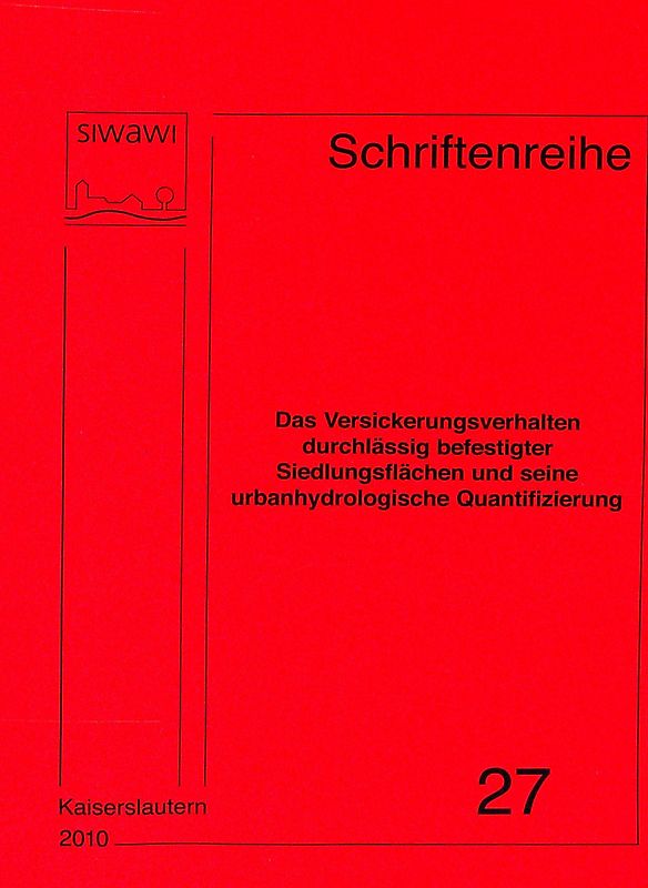 Das Versickerungsverhalten durchlässig befestigter Siedlungsflächen und seine urbanhydrologische Quantifizierung