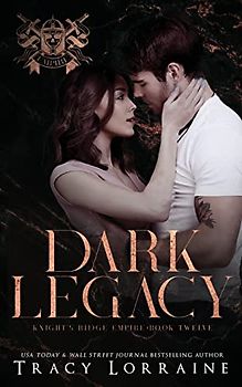 Dark Legacy: A Dark Mafia Romance (Knight's Ridge Empire, Band 12)