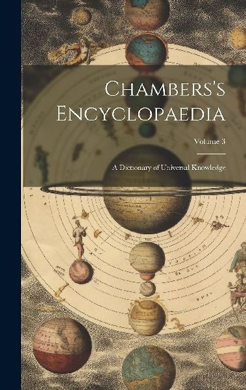 Chambers's Encyclopaedia: A Dictionary of Universal Knowledge; Volume 3