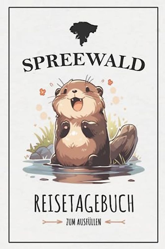 Spreewald Reisetagebuch zum Ausfüllen: Reisebuch Geschenk / Spreewald Wandern, Radtouren, Wasserwandern und Kanu Paddeln / Reise Tagebuch Urlaub und Souvenir