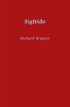 El anillo del nibelungo = Der Ring des Nibelungen / Sigfrido