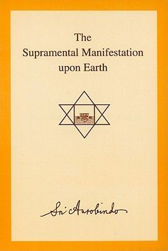 The Supramental Manifestation Upon Earth