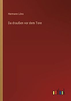 Da draußen vor dem Tore