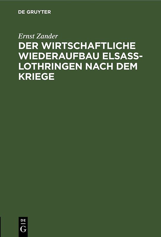 Der wirtschaftliche Wiederaufbau Elsaß-Lothringen nach dem Kriege