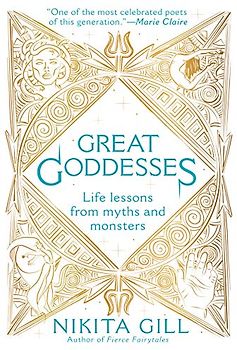 Great Goddesses: Life Lessons From Myths and Monsters