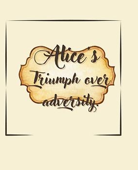 Alice's Triumph Over Adversity