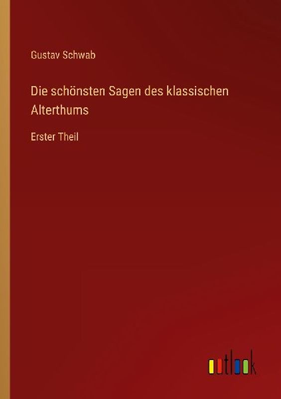 Die schönsten Sagen des klassischen Alterthums