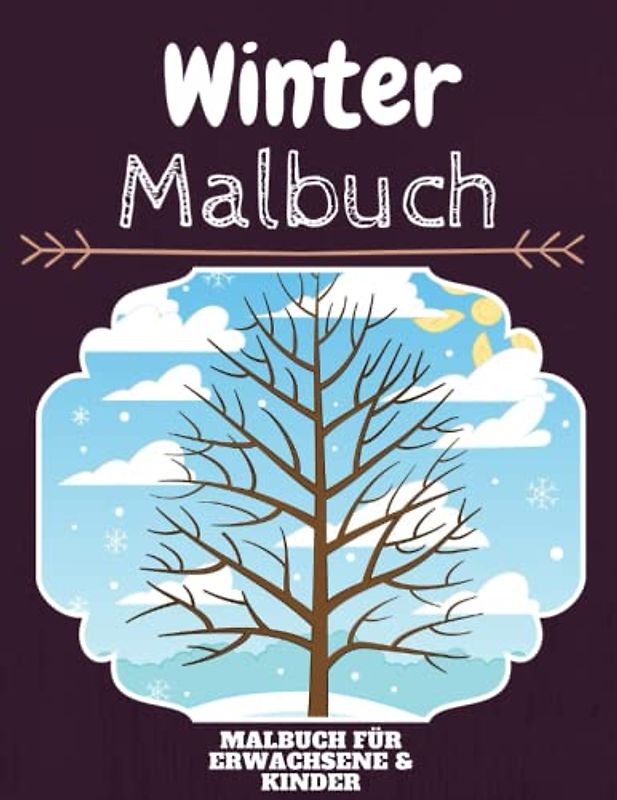 Winter Malbuch: HOHE QUALITÄT:Lustiges Winter Malbuch für Kinder Und Erwachsene: Süßes Winter-Malbuch für Kinder und Kleinkinder-Spaß Designs für Jungen und Mädchen (Vorschule)