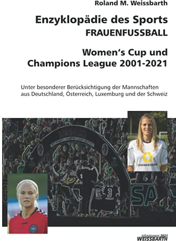 FRAUENFUSSBALL – Women's Cup und Champions League 2001-2021: Enzyklopädie des Sports