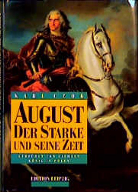 August der Starke und seine Zeit