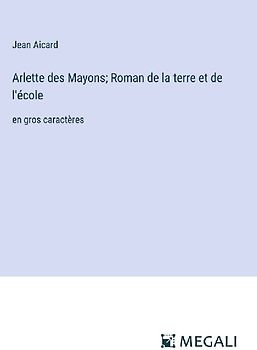 Arlette des Mayons; Roman de la terre et de l'école