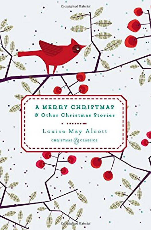 A Merry Christmas: And Other Christmas Stories (Penguin Christmas Classics, Band 2) - Alcott, Louisa May