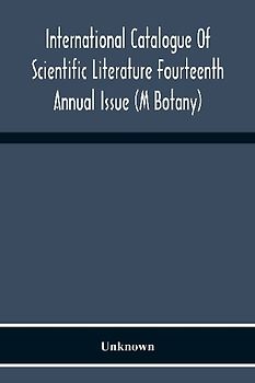 International Catalogue Of Scientific Literature Fourteenth Annual Issue (M Botany)