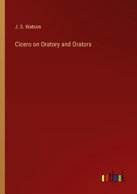 Cicero on Oratory and Orators