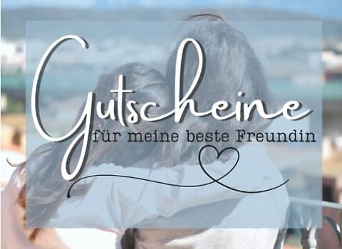 Gutscheine für meine beste Freundin: Personalisierte und vorgeschriebene Gutscheine für einen ganz besonderen Menschen | Geschenk für beste Freundin | Kreatives Gutscheinheft in Farbe