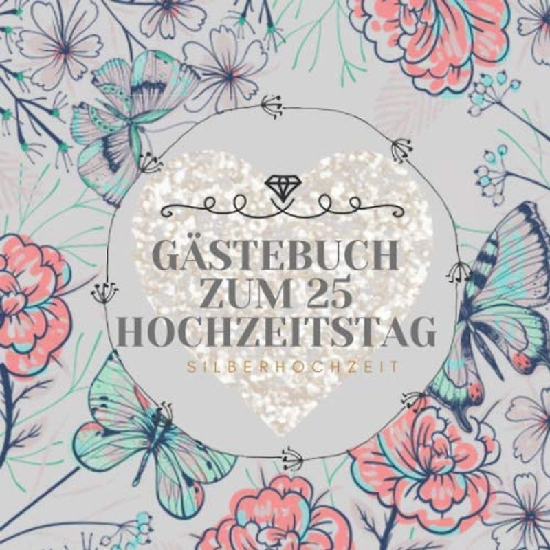 Gästebuch zum 25 Hochzeitstag Silberhochzeit: Ideen zur Feier der SilberHochzeit - 25 Hochzeitstag - 25 Jahre - Geschenk Buch für Glückwünsche und ... - Gästebuch mit Fotorahmen Seite - 120 seites
