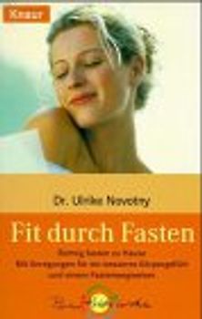Fit durch Fasten. Richtig fasten zu Hause. Mit Anregungen für ein besseres Körpergefühl und einem Fastenwegweiser