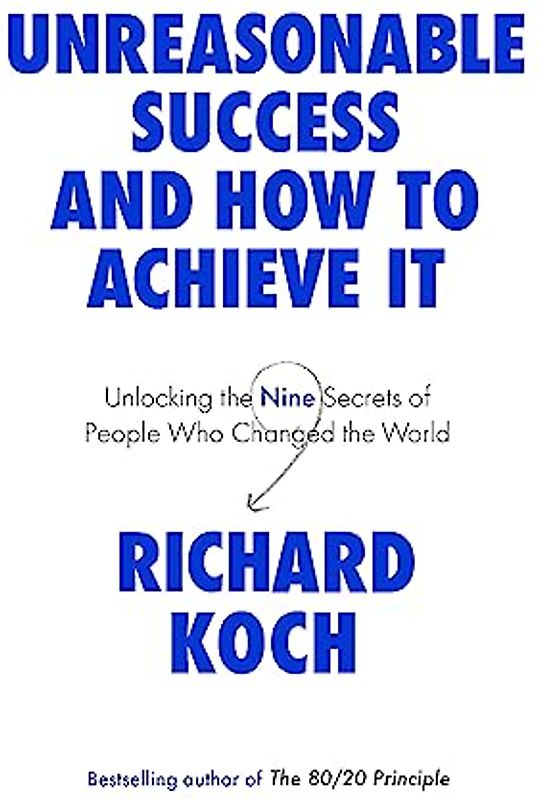 Unreasonable Success and How to Achieve It